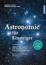 Astronomie für Einsteiger: Schritt für Schritt zur erfolgreichen Himmelsbeobacht