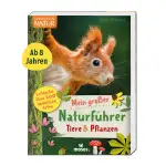 moses. Expedition Natur - Mein großer Naturführer Tiere & Pflanzen: Entdecke & bestimme 200 heimi...