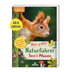 moses. Expedition Natur - Mein großer Naturführer Tiere & Pflanzen: Entdecke & b