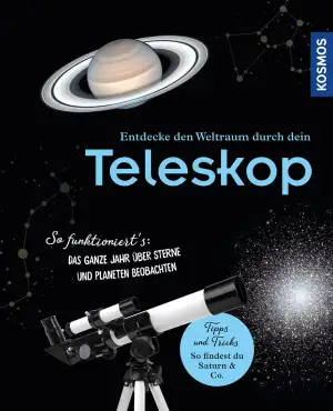 Entdecke den Weltraum durch dein Teleskop: So funktioniert's: Das ganze Jahr übe