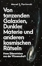 Von tanzenden Galaxien, Dunkler Materie und anderen kosmischen Rätseln: Neue Erk