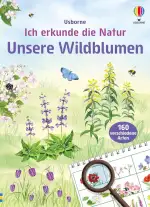 Ich erkunde die Natur: Unsere Wildblumen: Naturführer mit über 160 heimische Wildblumen – Bestimm...