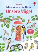 Ich erkunde die Natur: Unsere Vögel: Naturführer mit über 160 heimische Vogelarten – Bestimmungsb...