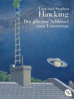 Der geheime Schlüssel zum Universum: Eine rasante Abenteuerreise durch Zeit und